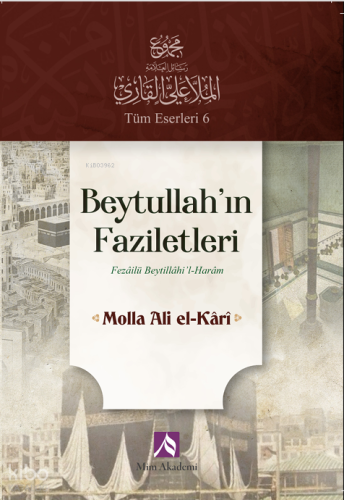 Beytullah’ın Faziletleri;Fezailü Beytillahi’l-Haram
