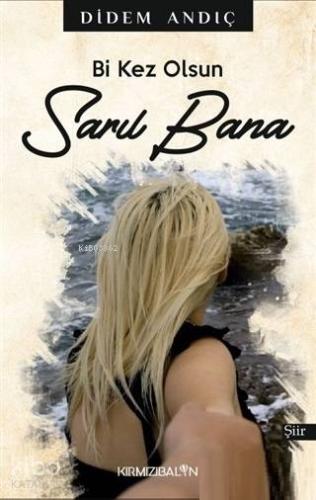 Bi Kez Olsun Sarıl Bana