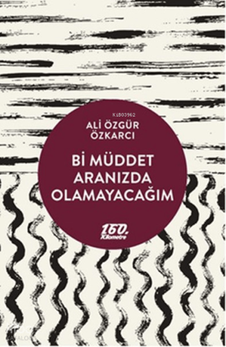 Bi Müddet Aranızda Olamayacağım