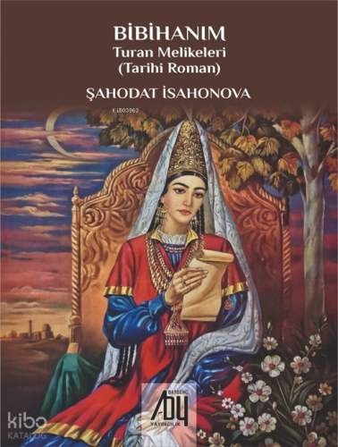 Bibihanım;Turan Melikeleri