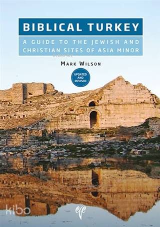 Biblical Turkey; A Guide to the Jewish and Christian Sites of Asia Minor
