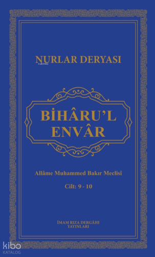 Bihâru’l-Envâr Cilt: 9 - 10