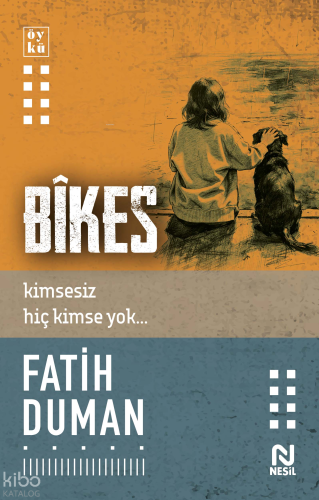Bîkes;Kimsesiz Hiç Kimse Yok | Fatih Duman | Nesil Yayınları