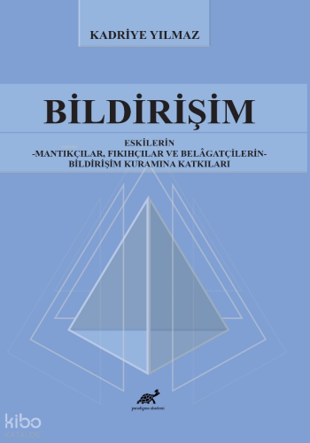 Bildirişim;Eskilerin - Mantıkçılar, Fıkıhçılar ve Belâgatçilerin - Bil