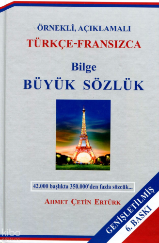 Bilge Büyük Sözlük (Türkçe – Fransızca);Örnekli, Açıklamalı | Ahmet Çe