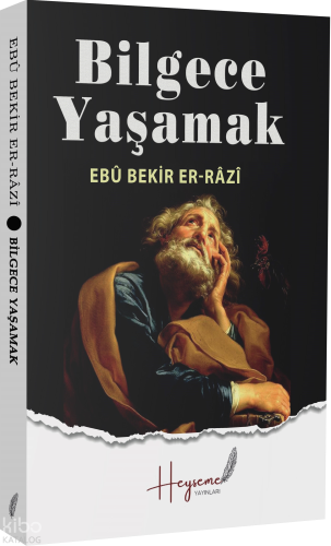 Bilgece Yaşamak | Ebu Bekir Er-Razi | Heyseme Yayınları