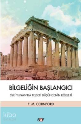 Bilgeliğin Başlangıcı; Eski Yunan'da Felsefi Düşüncenin Kökleri
