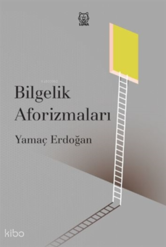 Bilgelik Aforizmaları | Yamaç Erdoğan | Luna Yayınları