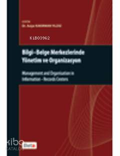 Bilgi-Belge Merkezlerinde Yönetim ve Organizasyon | Asiye Kakırman Yıl