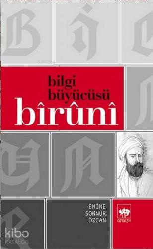 Bilgi Büyücüsü Bîrûnî