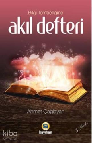 Bilgi Tembelliğine Akıl Defteri | Ahmet Çağlayan | Kayıhan Yayınları