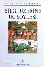 Bilgi Üzerine Üç Söyleşi | Paul Feyerabend | Metis Yayıncılık