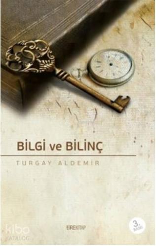 Bilgi ve Bilinç | Turgay Aldemir | Tire Kitap