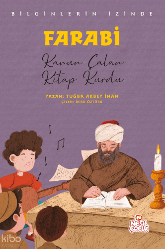 Bilginlerin İzinde - Farabi;Kanun Çalan Kitap Kurdu | Tuğba Akbey İnan