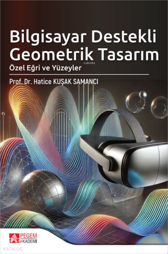 Bilgisayar Destekli Geometrik Tasarım Özel Eğri ve Yüzeyler