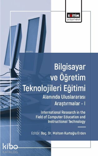 Bilgisayar ve Öğretim Teknolojileri Eğitimi Alanında Uluslararası Araştırmalar I;International Research in the Field of Computer Education and Instructional Technology