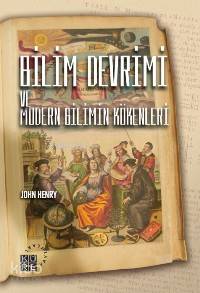 Bilim Devrimi ve Modern Bilimin Kökenleri | John Henry | Küre Yayınlar