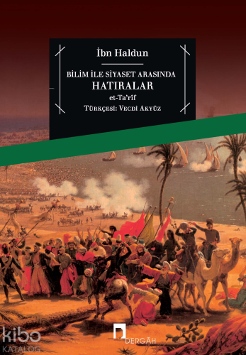 Bilim İle Siyaset Arasında Hatıralar | İbn - i Haldun | Dergah Yayınla