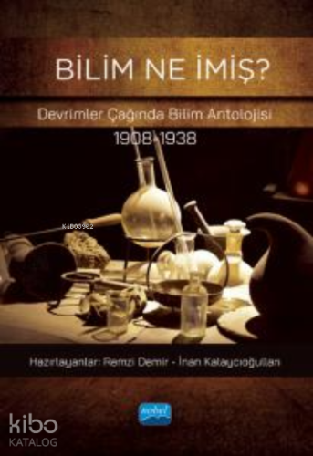 Bilim Ne İmiş ? ;Devrimler Çağında Bilim Antolojisi (1908-1938) | Remz