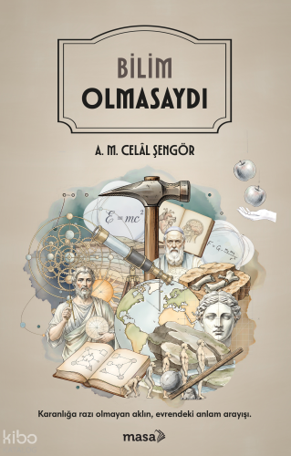 Bilim Olmasaydı