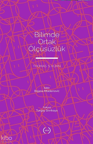 Bilimde Ortak Ölçüsüzlük | Thomas S. Kuhn | Islık Yayınları