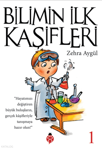 Bilimin İlk Kaşifleri - 1 | Zehra Aydüz | Uğurböceği Yayınları