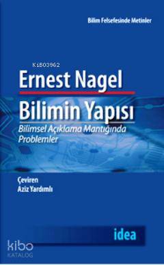 Bilimin Yapısı; Bilimsel Açıklama Mantığında Problemler