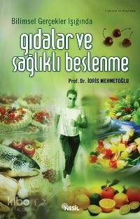 Bilimsel Gerçekler Işığında Gıdalar ve Sağlıklı Beslenme | İdris Mehme