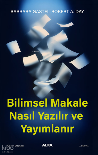 Bilimsel Makale Nasıl Yazılır ve Yayımlanır | Barbara Gastel | Alfa Ba
