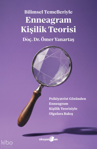 Bilimsel Temelleriyle Enneagram Kişilik Teorisi | | Okuyan Us Yayınlar