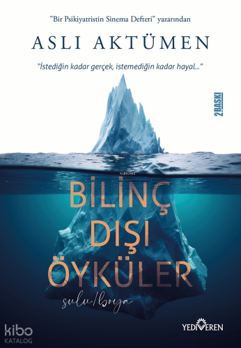 Bilinç Dışı Öyküler;"İstediğin Kadar Gerçek, İstemediğin Kadar Hayal..