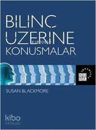 Bilinç Üzerine Konuşmalar | Susan Blackmore | Küre Yayınları