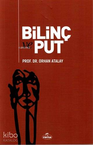 Bilinç ve Put | Orhan Atalay | Ravza Yayınları