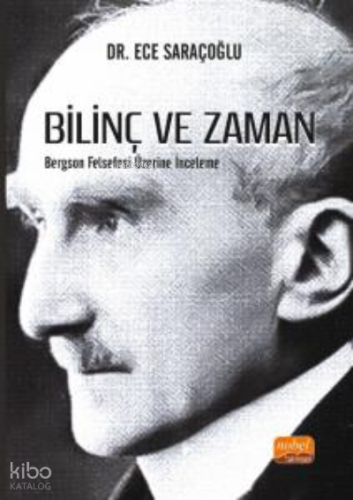 Bilinç Ve Zaman - Bergson Felsefesi Üzerine İnceleme