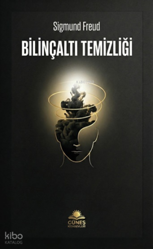 Bilinçaltı Temizliği | Sigmund Freud | Güneş Kitabevleri Yayınları