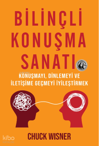Bilinçli Konuşma Sanatı;Konuşmayı, Dinlemeyi ve İletişime Geçmeyi İyileştirmek
