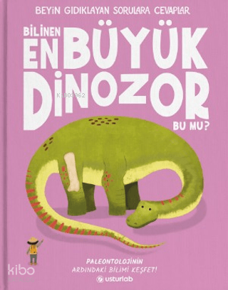 Bilinen En Büyük Dinozor Bu mu? (Ciltli);Beyin Gıdıklayan Sorulara Cevaplar 2