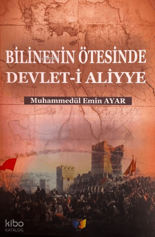 Bilinenin Ötesinde Devlet-i Aliyye