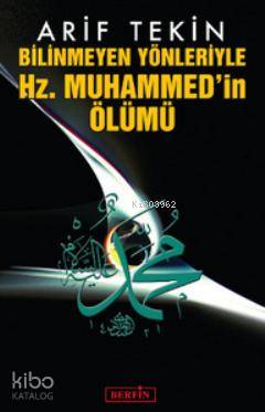 Bilinmeyen Yönleriyle Hz. Muhammed'in Ölümü