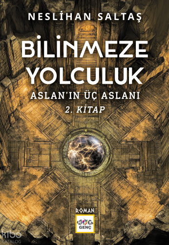Bilinmeze Yolculuk;Aslanın Üç Aslanı 2. Kitap | Neslihan Saltaş | Nar 
