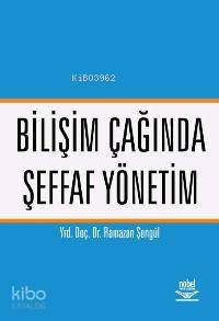Bilişim Çağında Şeffaf Yönetim | Ramazan ªengül | Nobel Yayın Dağıtım
