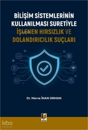 Bilişim Sistemlerinin Kullanılması Suretiyle İşlenen Hırsızlık ve Dolandırıcılık Suçları