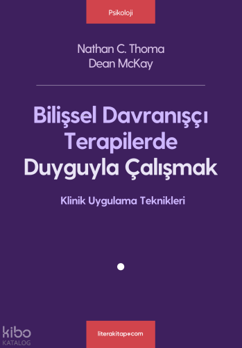 Bilişsel Davranıçşı Terapilerde Duyguyla Çalışmak;Klinik Uygulama Tekn