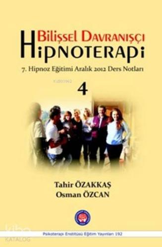 Bilişsel Davranışçı Hipnoterapi; 7.Hipnoz Eğitimi Aralık 2012 Ders Notlar