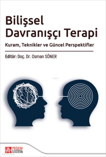 Bilişsel Davranışçı Terapi;Kuram, Teknikler ve Güncel Perspektifler | 