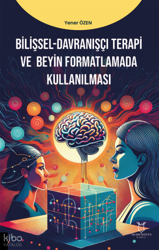 Bilişsel-Davranışçı Terapi ve Beyin Formatlamada Kullanılması