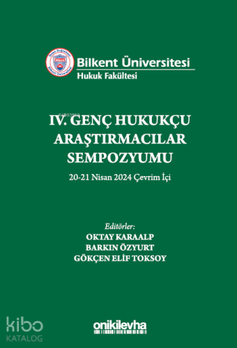 Bilkent Üniversitesi Hukuk Fakültesi IV. Genç Hukukçu Araştırmacılar S