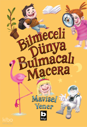 Bilmeceli Dünya Bulmacalı Macera | Mavisel Yener | Bilgi Yayınevi