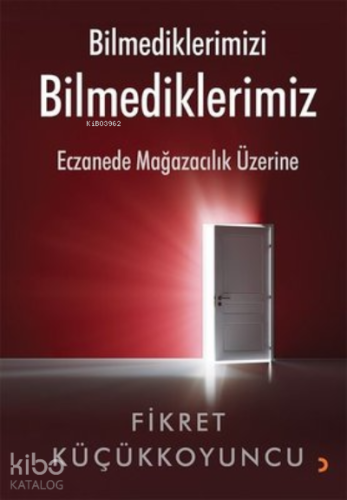 Bilmediklerimizi Bilmediklerimiz Eczanede Mağazacılık Üzerine | Fikret