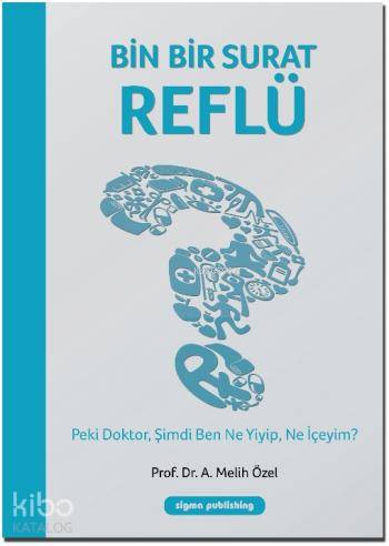 Bin Bir Surat Reflü; Peki Doktor, Şimdi Ben Ne Yiyip Ne İçeyim?